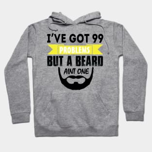 I've got 99 problems but a beard ain't one Hoodie